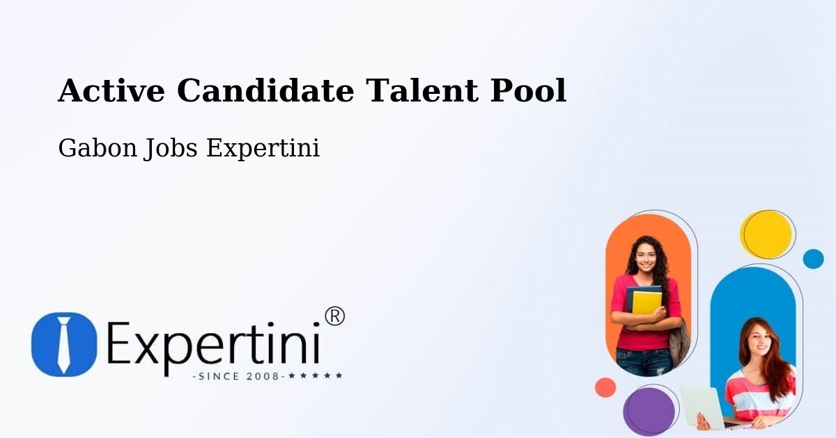 Active Candidate Talent Pool – Gabon - Gabon Jobs Expertini