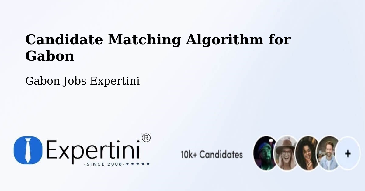 Candidate Matching Algorithm Overview – Gabon - Gabon Jobs Expertini