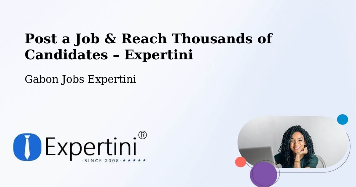 Post a Job in Gabon – Hire the Right Talent - Gabon Jobs Expertini