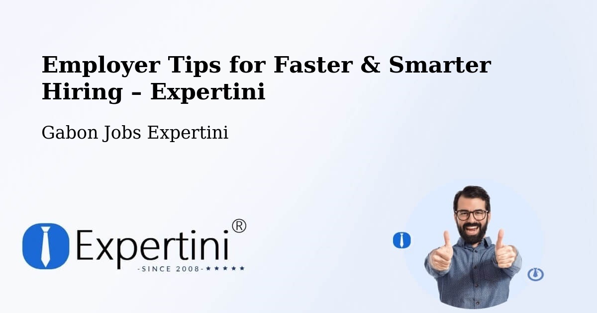 Employer Tips for Hiring & Recruitment – Gabon - Gabon Jobs Expertini