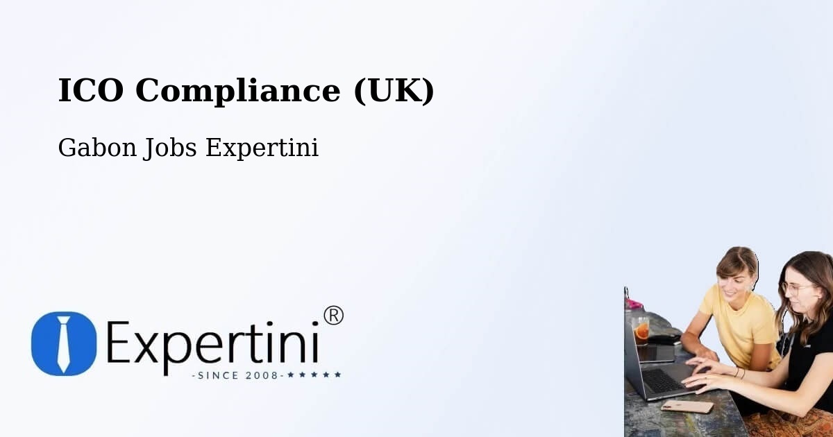 UK Data Protection & ICO Compliance – Gabon - Gabon Jobs Expertini