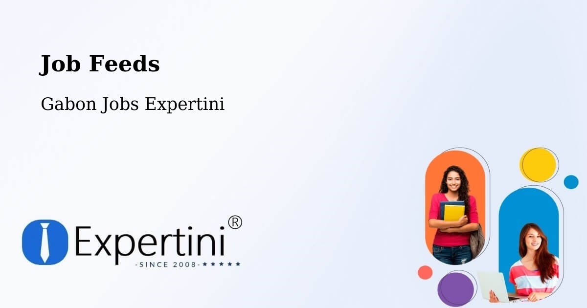 Job Listings Feed – Gabon - Gabon Jobs Expertini