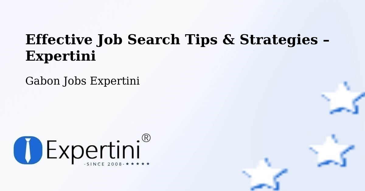 Job Search Tips & Strategies for Job Seekers – Gabon - Gabon Jobs Expertini