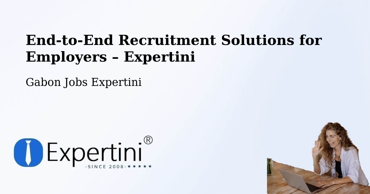Recruitment Solutions for Employers – Gabon - Gabon Jobs Expertini