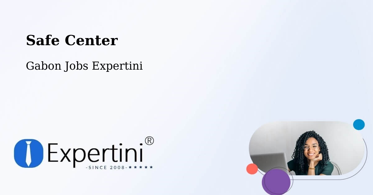 Safety Center – Gabon - Gabon Jobs Expertini