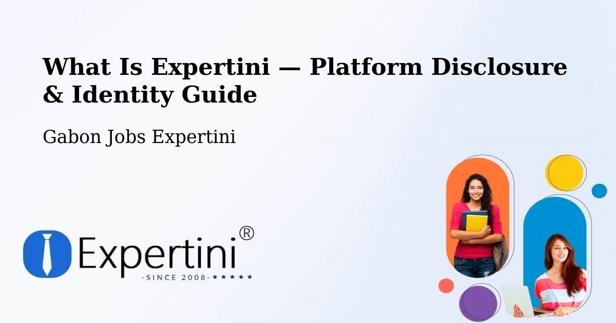 What Is Expertini — Platform Disclosure & Identity Guide – Gabon